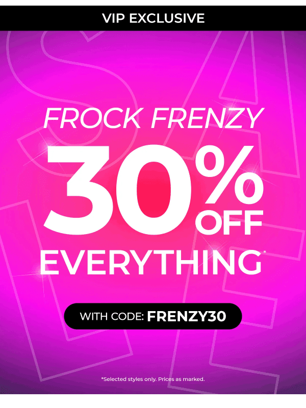 Newsletter preview: Your VIP access: 30% off everything starts NOW