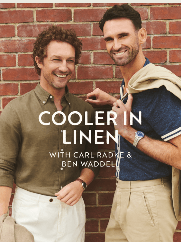 Newsletter preview: Cooler in Linen With Carl Radke & Ben Waddell