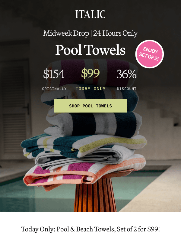Newsletter preview: Today Only: $99 Pool & Beach Towels