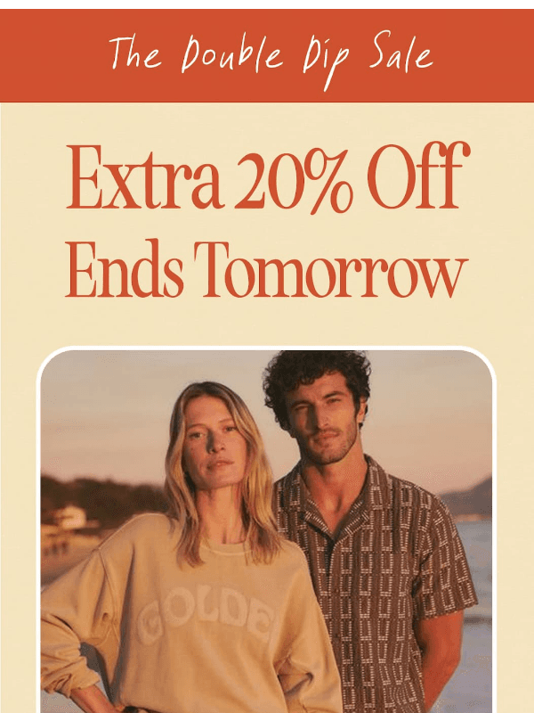 Newsletter preview: Uh oh…Extra 20% Off Ends Tomorrow