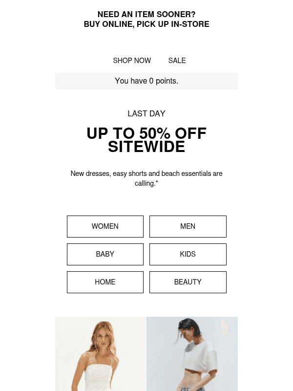 Newsletter preview: Last day: Up to 50% off your summer wardrobe