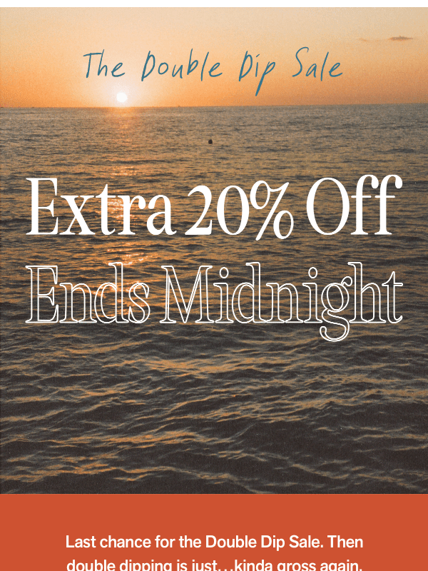 Newsletter preview: Extra 20% Off | Now or Never