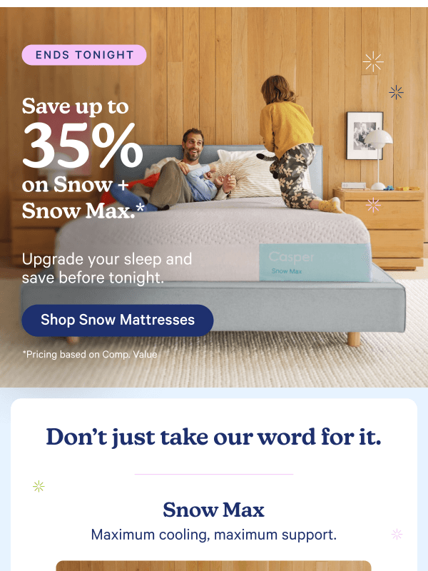 Newsletter preview: Ends TONIGHT! 35% savings on Snow & Snow Max mattresses