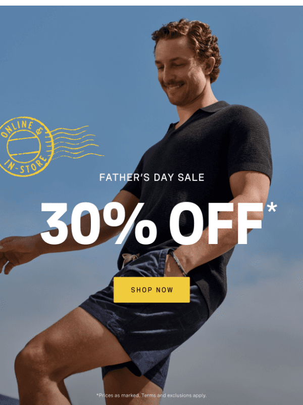 Newsletter preview: Starts NOW: 30% Off Father’s Day Sale