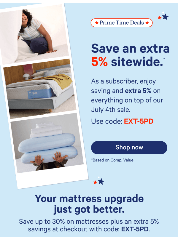 Newsletter preview: Exclusive Prime Time Deals: Save an extra 5% sitewide.*
