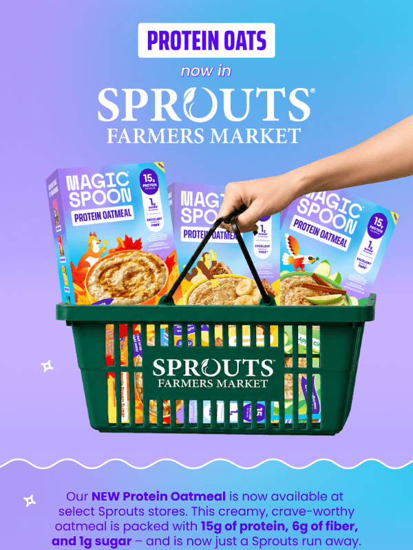 Newsletter preview: NEW Protein Oatmeal is in Sprouts! 📍