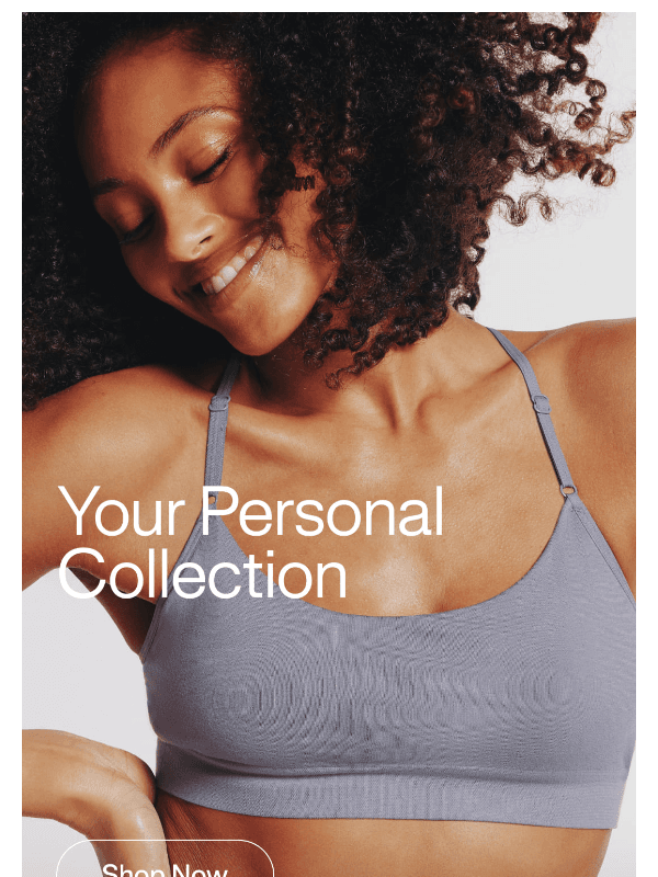 Newsletter preview: A bra collection, made for you.
