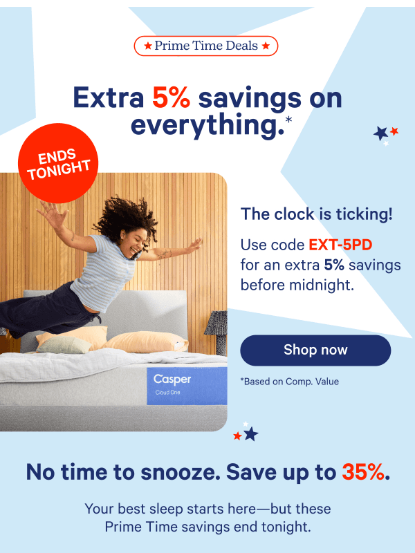 Newsletter preview: Prime Time Deals end tonight: Save an extra 5% sitewide*