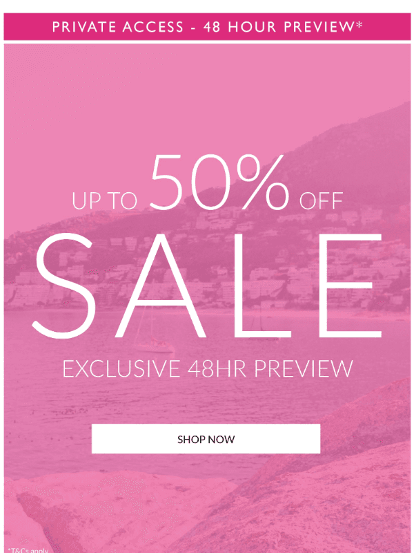 Newsletter preview: Private 48HR Access - Up To 50% Off Sale