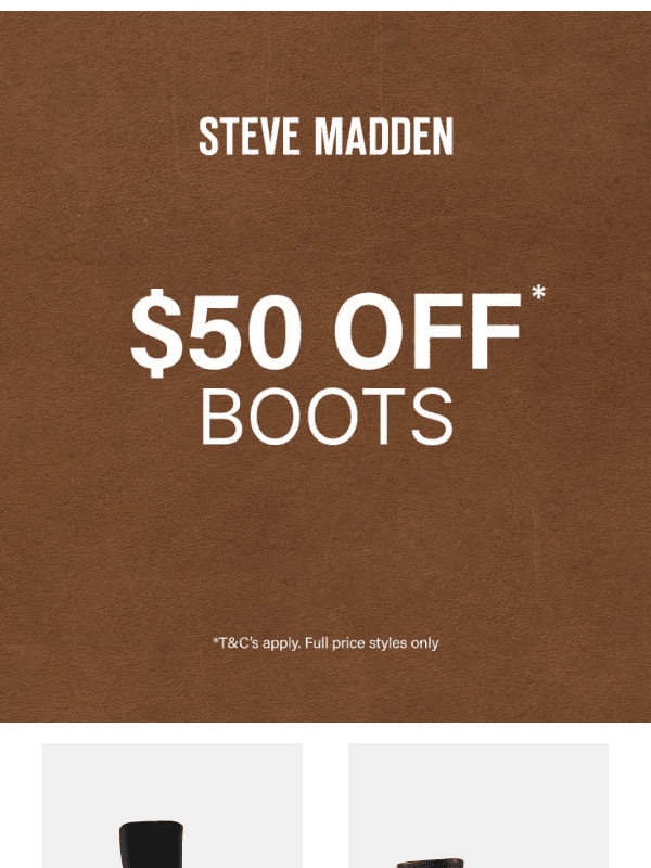 Newsletter preview: $50 OFF BOOTS*