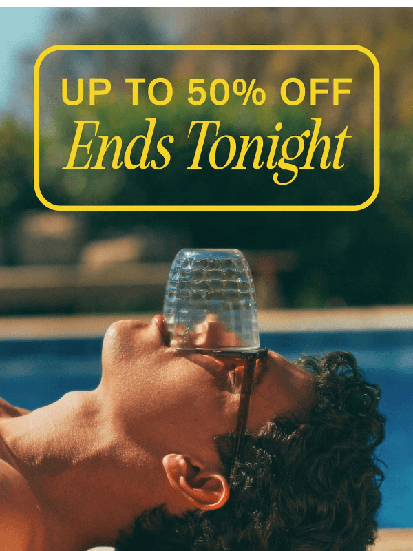 Newsletter preview: Up to 50% Off Ends Tonight (!)