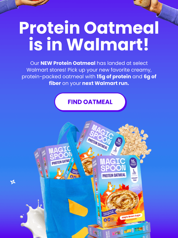Newsletter preview: NEW Protein Oatmeal is now in Walmart! 📍