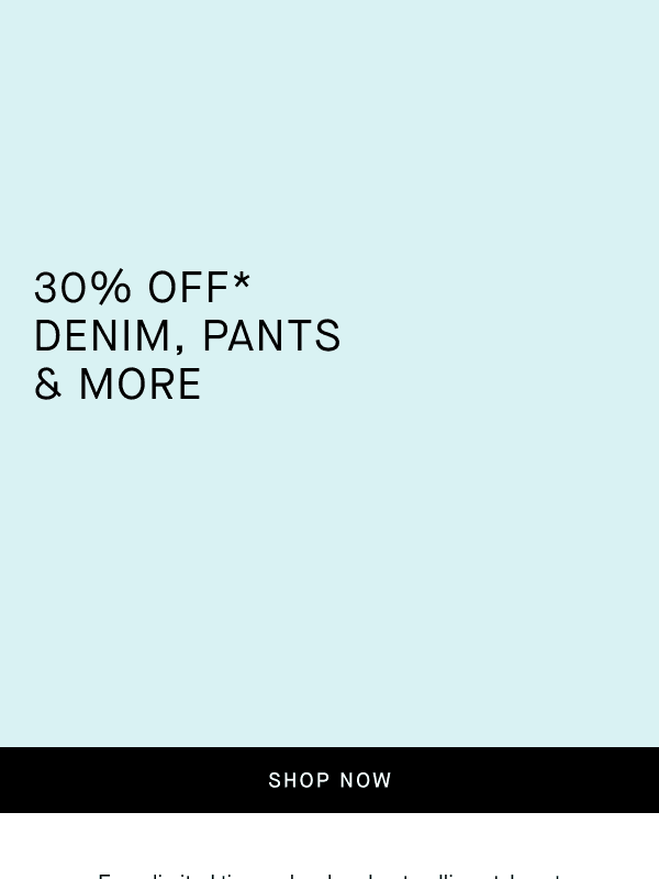 Newsletter preview: 30% Off Denim, Pants & More