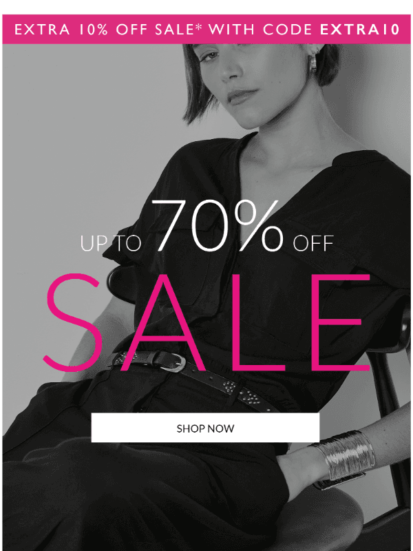 Newsletter preview: Additional 10% Off Sale + Up To 70% Off Styles