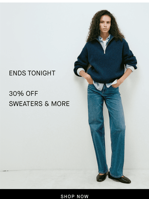 Newsletter preview: Ends Tonight: 30% Off Sweaters & More