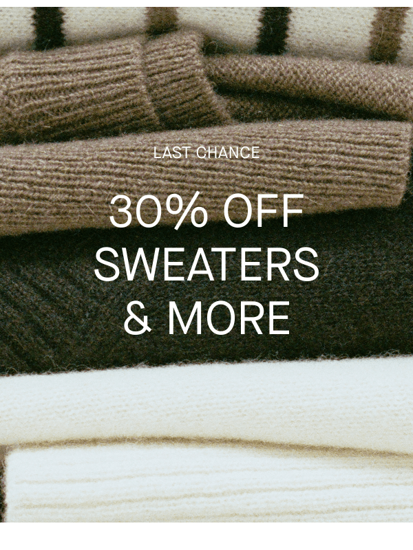 Newsletter preview: Few Hours Left: 30% Off Sweaters & More