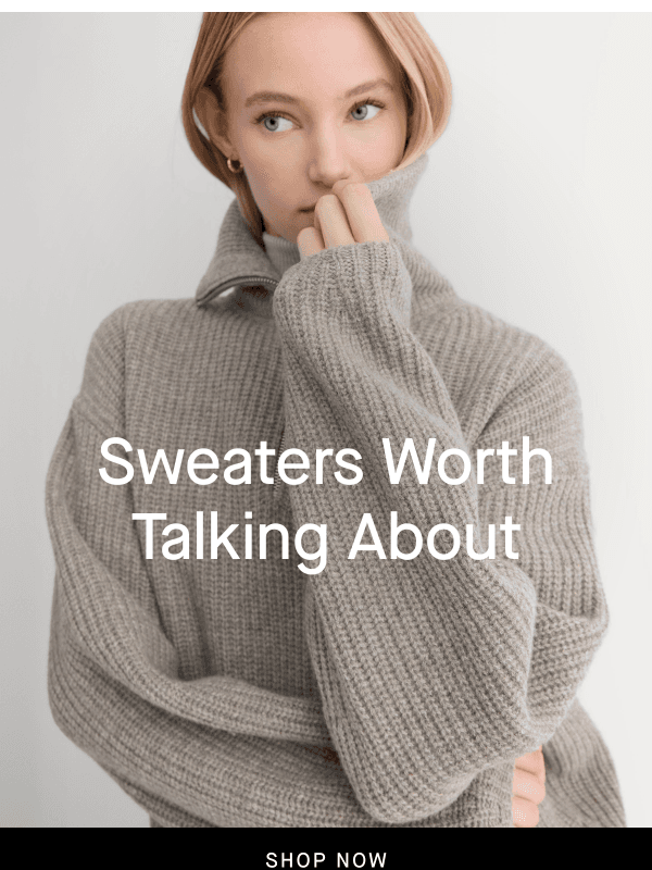Newsletter preview: What They’re Saying About Our Sweaters