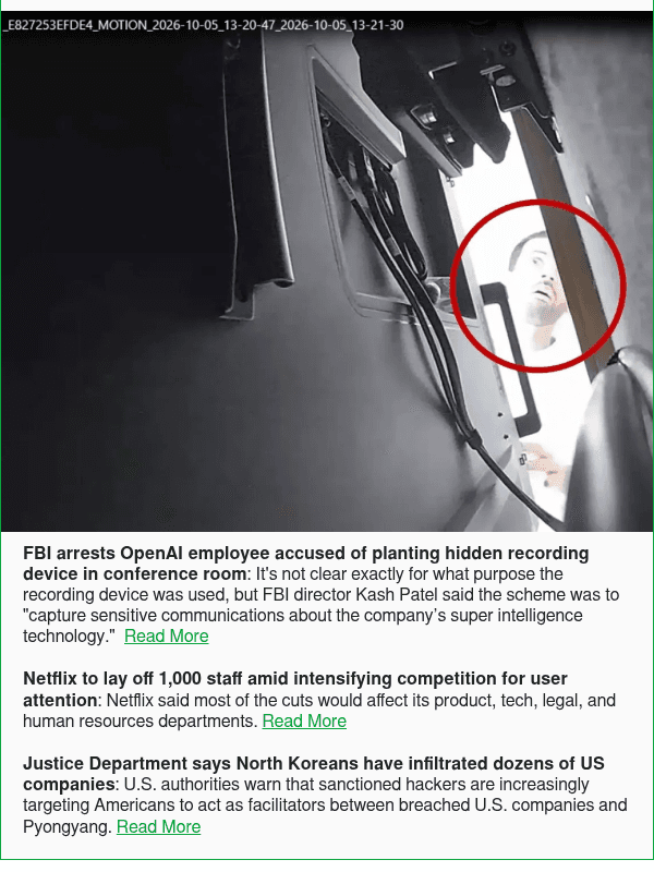 Newsletter preview: FBI arrests OpenAI employee accused of planting hidden recording device in conference room