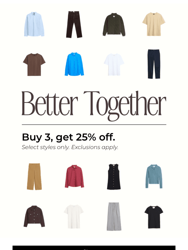 Better Together: Buy 3, Get 25% Off.